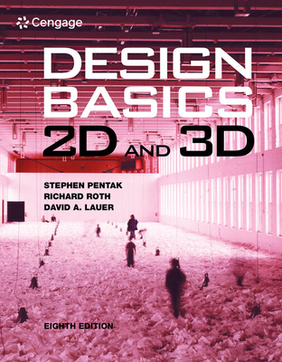Design Basics: 2D and 3D - Pentak, Stephen, and Roth, Richard, and Lauer, David