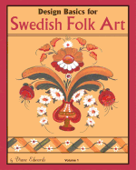 Design Basics for Swedish Folk Art, Volume 1