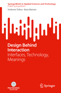Design Behind Interaction: Interfaces, Technology, Meanings