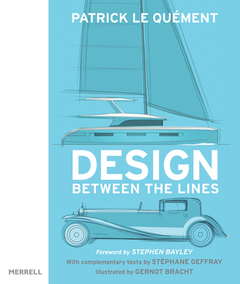 Design Between the Lines - Le Quement, Patrick, and Bayley, Stephen (Foreword by), and Geffray, Stephane (Text by)