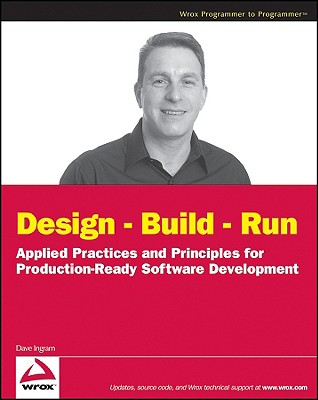 Design - Build - Run: Applied Practices and Principles for Production-Ready Software Development - Ingram, Dave