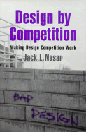 Design by Competition: Making Design Competition Work