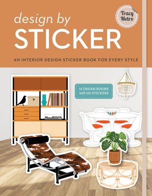 Design by Sticker: An Interior Design Sticker Book for Every Style - Metro, Tracy