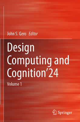 Design Computing and Cognition'24: Volume 1 - Gero, John S (Editor)