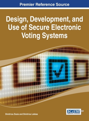 Design, Development, and Use of Secure Electronic Voting Systems - Lekkas, Dimitrios (Editor)