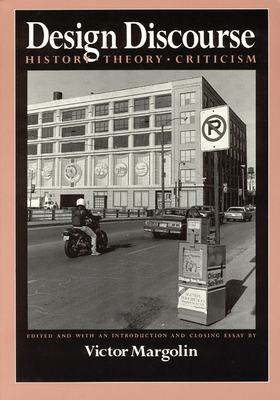 Design Discourse: History, Theory, Criticism - Margolin, Victor (Editor)