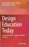 Design Education Today: Technical Contexts, Programs and Best Practices
