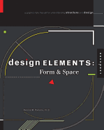 Design Elements, Form & Space: A Graphic Style Manual for Understanding Structure and Design