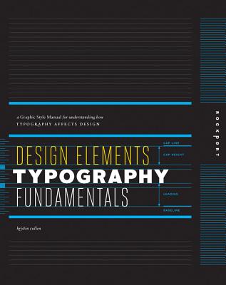 Design Elements, Typography Fundamentals: A Graphic Style Manual for Understanding How Typography Affects Design - Cullen, Kristin