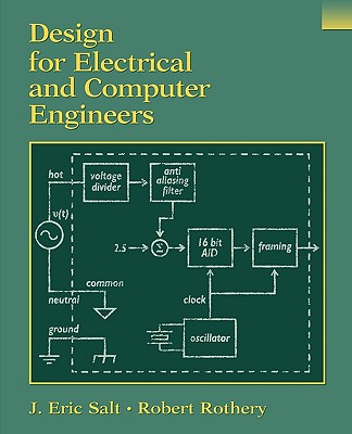 Design for Electrical and Computer Engineers - Salt, J Eric, and Rothery, Robert
