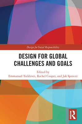 Design for Global Challenges and Goals - Tsekleves, Emmanuel (Editor), and Cooper, Rachel (Editor), and Spencer, Jak (Editor)