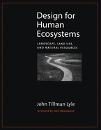 Design for Human Ecosystems: Landscape, Land Use, and Natural Resources