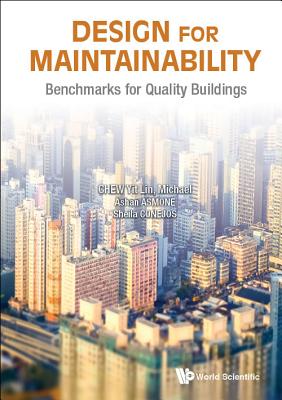 Design For Maintainability: Benchmarks For Quality Buildings - Chew, Yit Lin Michael, and Asmone, Ashan Senel, and Conejos, Sheila Maria Arcuino