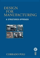 Design for Manufacturing: A Structured Approach - Poli, Corrado, and Poli, C