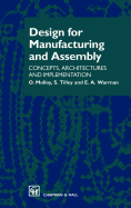 Design for Manufacturing and Assembly: Concepts, Architectures and Implementation