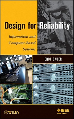 Design for Reliability: Information and Computer-Based Systems - Bauer, Eric