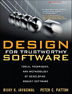 Design for Trustworthy Software: Tools, Techniques, and Methodology of Developing Robust Software