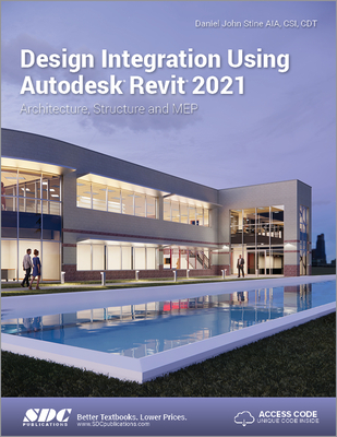Design Integration Using Autodesk Revit 2021 - Stine, Daniel John