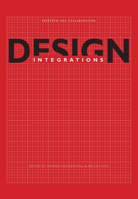 Design Integrations: Research and Collaboration - Poggenpohl, Sharon (Editor), and Sato, Keiichi (Editor)