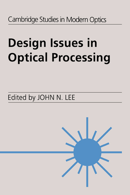 Design Issues in Optical Processing - Lee, John N. (Editor)