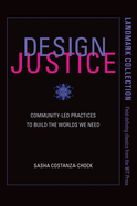 Design Justice: Community-Led Practices to Build the Worlds We Need