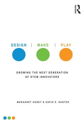 Design, Make, Play: Growing the Next Generation of Stem Innovators - Honey, Margaret, Dr. (Editor)