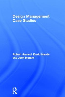 Design Management Case Studies - Hands, David, and Ingram, Jack, and Jerrard, Robert
