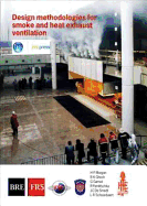 Design Methodologies for Smoke and Heat Exhaust Ventilation: (BR 368)