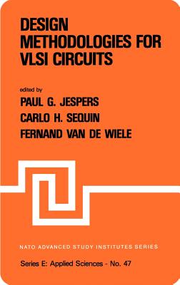 Design Methodologies for VLSI Circuits - Jespers, P (Editor), and Sequin, C H (Editor), and Van De Wiele, F (Editor)