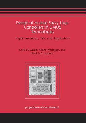 Design of Analog Fuzzy Logic Controllers in CMOS Technologies: Implementation, Test and Application - Dualibe, Carlos, and Verleysen, Michel, and Jespers, P