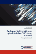 Design of Arithmetic and Logical Unit by CMOS and BICMOS