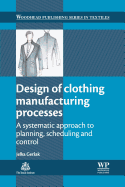 Design of Clothing Manufacturing Processes: A Systematic Approach to Planning, Scheduling and Control