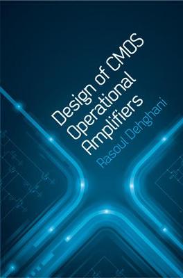 Design of CMOS Operational Amplifiers - Dehghani, Rasoul