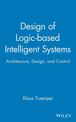 Design of Logic-Based Intelligent Systems - Truemper, Klaus
