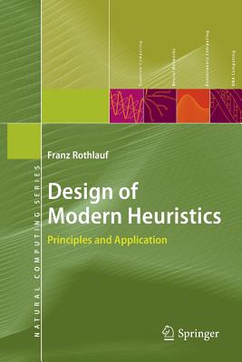 Design of Modern Heuristics: Principles and Application - Rothlauf, Franz