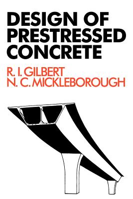 Design of Prestressed Concrete - Gilbert, Raymond Ian, and Mickleborough, Neil