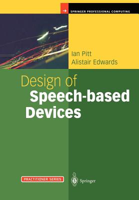 Design of Speech-based Devices: A Practical Guide - Pitt, Ian, and Edwards, Alistair