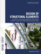 Design of Structural Elements: Concrete, Steelwork, Masonry and Timber Designs to British Standards and Eurocodes