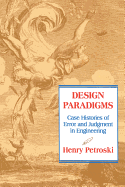 Design Paradigms: Case Histories of Error and Judgment in Engineering