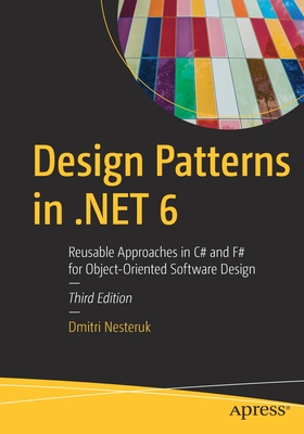 Design Patterns in .Net 6: Reusable Approaches in C# and F# for Object-Oriented Software Design - Nesteruk, Dmitri
