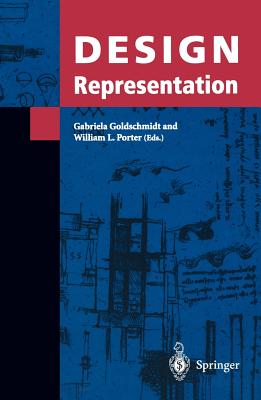 Design Representation - Goldschmidt, Gabriela (Editor), and Porter, William L. (Editor)