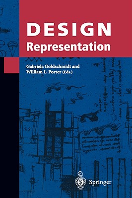 Design Representation - Goldschmidt, Gabriela (Editor), and Porter, William L (Editor)