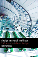 Design Research Methods: 150 Ways to Inform Design