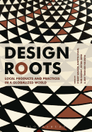 Design Roots: Culturally Significant Designs, Products and Practices