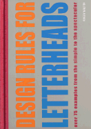 Design Rules for Letterheads: Over 75 Examples from the Simple to the Spectacular