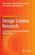 Design Science Research: A Method for Science and Technology Advancement