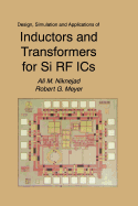 Design, Simulation and Applications of Inductors and Transformers for Si RF ICS