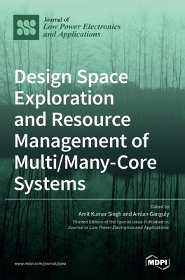 Design Space Exploration and Resource Management of Multi/Many-Core Systems - Singh, Amit Kumar (Guest editor), and Ganguly, Amlan (Guest editor)