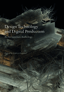 Design Technology and Digital Production: An Architecture Anthology