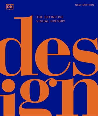 Design: The Definitive Visual History - DK, and Miller, Judith (Foreword by), and Smithsonian Institution (Contributions by)